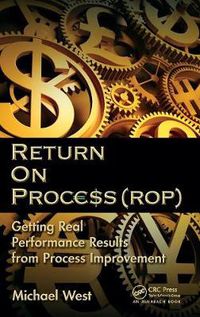 Cover image for Return On Process (ROP): Getting Real Performance Results from Process Improvement