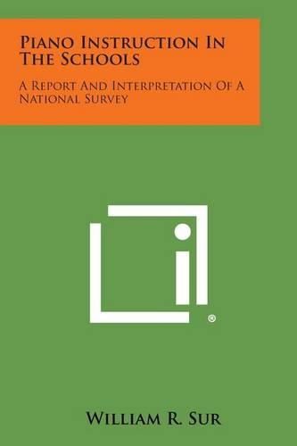 Cover image for Piano Instruction in the Schools: A Report and Interpretation of a National Survey