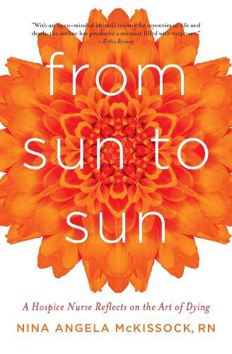 Cover image for From Sun to Sun: A Hospice Nurse Reflects on the Art of Dying