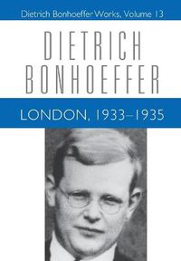 Cover image for London, 1933-1935: Dietrich Bonhoeffer Works, Volume 13