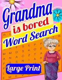 Cover image for Grandma is Bored Word Search Large Print