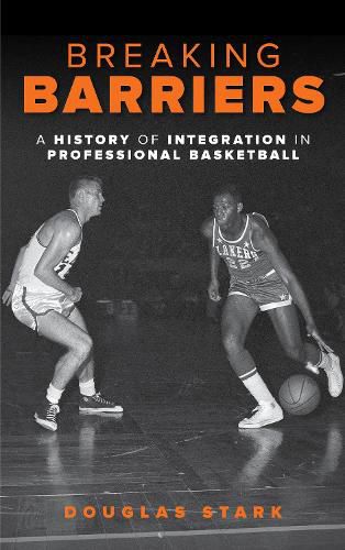 Cover image for Breaking Barriers: A History of Integration in Professional Basketball
