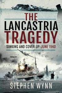 Cover image for The Lancastria Tragedy: Sinking and Cover-up - June 1940