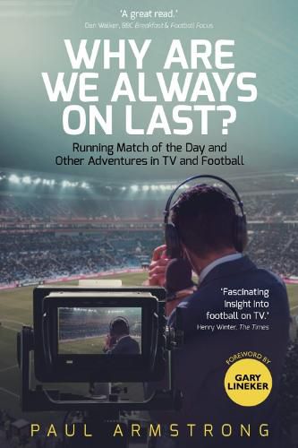 Cover image for Why Are We Always On Last?: Running Match of the Day and Other Adventures in TV and Football