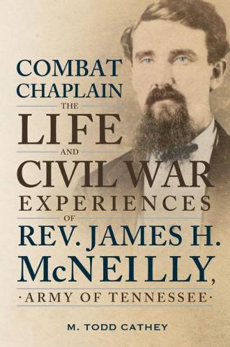 Cover image for Combat Chaplain: The Life and Civil War Experiences of Rev. James H. McNeilly