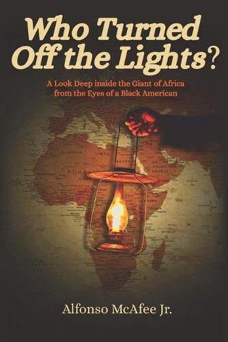 Cover image for Who Turned Off The Lights?: A Look Deep Inside the GIANT of Africa from the Eyes of a Black American