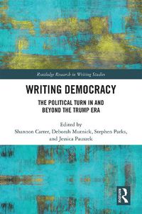 Cover image for Writing Democracy: The Political Turn in and Beyond the Trump Era