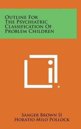 Cover image for Outline for the Psychiatric Classification of Problem Children