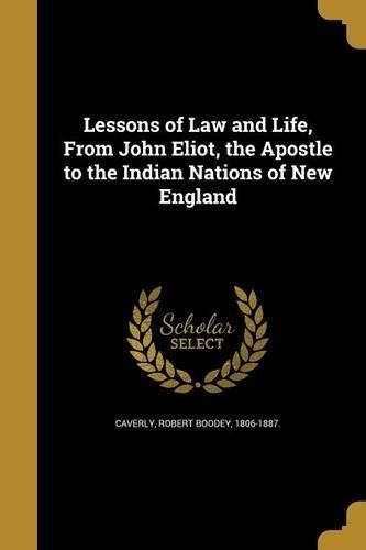 Cover image for Lessons of Law and Life, From John Eliot, the Apostle to the Indian Nations of New England