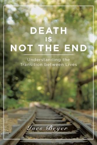 Cover image for Death is Not the End: Understanding the Transition between Lives