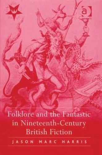 Cover image for Folklore and the Fantastic in Nineteenth-Century British Fiction