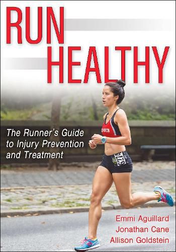 Cover image for Run Healthy: The Runner's Guide to Injury Prevention and Treatment
