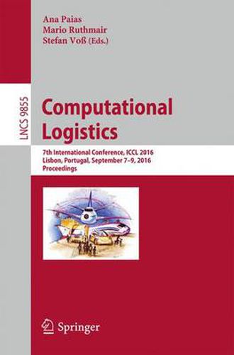 Cover image for Computational Logistics: 7th International Conference, ICCL 2016, Lisbon, Portugal, September 7-9, 2016, Proceedings