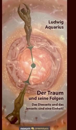 Cover image for Der Traum und seine Folgen: Das Diesseits und das Jenseits sind eine Einheit!