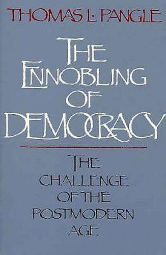 The Ennobling of Democracy: The Challenge of the Postmodern Age