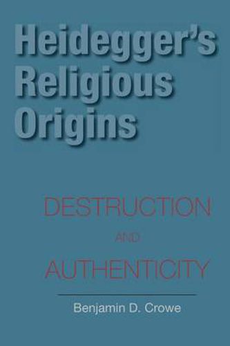 Cover image for Heidegger's Religious Origins: Destruction and Authenticity