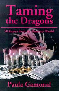 Cover image for Taming the Dragons: 50 Essays from the Business World