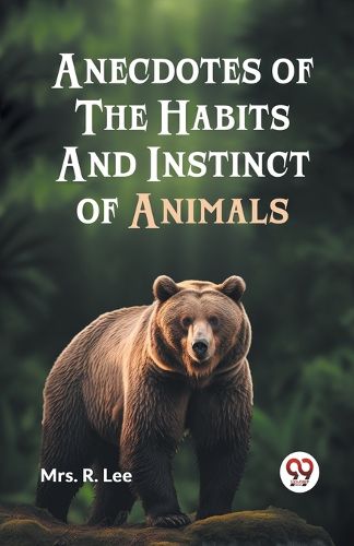 Cover image for Anecdotes of the Habits and Instinct of Animals