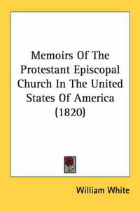 Cover image for Memoirs of the Protestant Episcopal Church in the United States of America (1820)