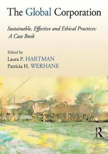 Cover image for The Global Corporation: Sustainable, Effective and Ethical Practices, A Case Book