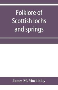 Cover image for Folklore of Scottish lochs and springs