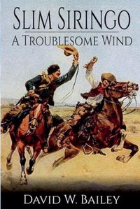 Cover image for Slim Siringo - A Troublesome Wind - Book 2