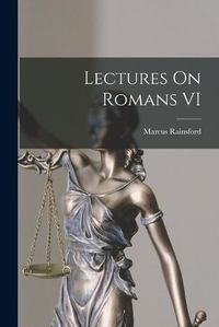 Cover image for Lectures On Romans VI