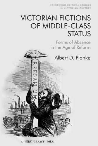 Cover image for Victorian Fictions of Middle-Class Status: Forms of Absence in the Age of Reform
