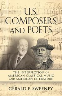 Cover image for U. S. Composers and Poets: The Intersection of American Classical Music and American Literature