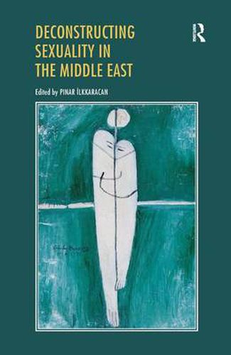 Cover image for Deconstructing Sexuality in the Middle East: Challenges and Discourses