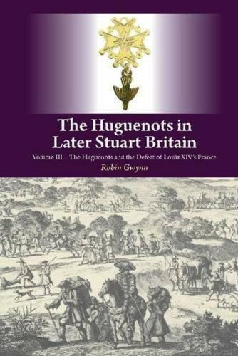 Cover image for The Huguenots in Later Stuart Britain