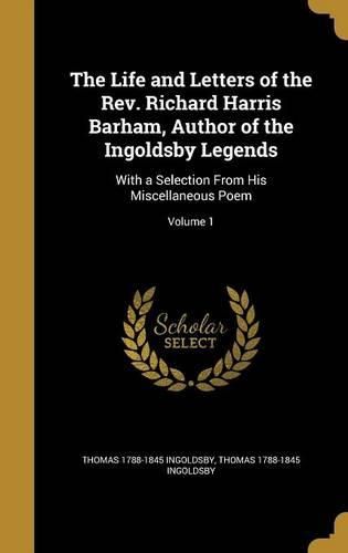 Cover image for The Life and Letters of the Rev. Richard Harris Barham, Author of the Ingoldsby Legends