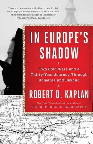 Cover image for In Europe's Shadow: Two Cold Wars and a Thirty-Year Journey Through Romania and Beyond