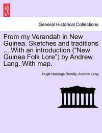 Cover image for From My Verandah in New Guinea. Sketches and Traditions ... with an Introduction (New Guinea Folk Lore) by Andrew Lang. with Map.