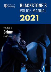 Cover image for Blackstone's Police Manuals Volume 1: Crime 2021
