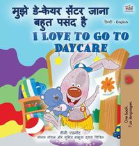 Cover image for I Love to Go to Daycare (Hindi English Bilingual Children's Book)