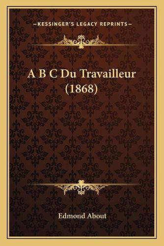 A B C Du Travailleur (1868)