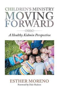 Cover image for Children's Ministry Moving Forward: A Healthy Kidmin Perspective
