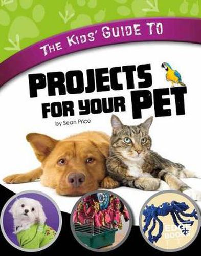 Cover image for The Kids' Guide to Projects for Your Pet