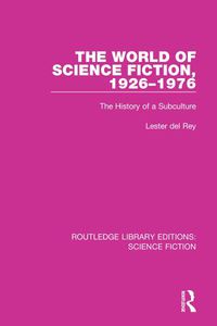 Cover image for The World of Science Fiction, 1926-1976: The History of a Subculture