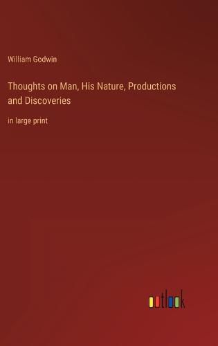 Cover image for Thoughts on Man, His Nature, Productions and Discoveries