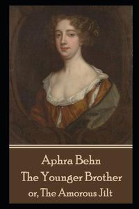 Cover image for Aphra Behn - The Younger Brother: or, The Amorous Jilt
