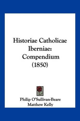 Historiae Catholicae Iberniae: Compendium (1850)