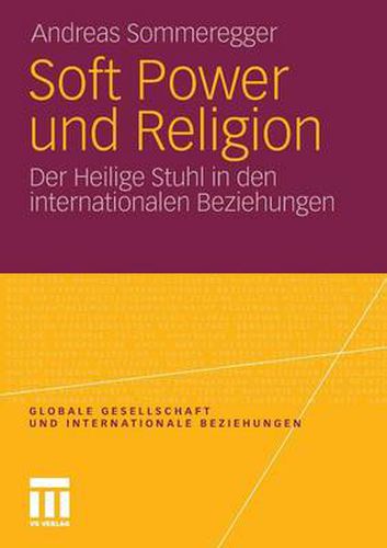 Cover image for Soft Power Und Religion: Der Heilige Stuhl in Den Internationalen Beziehungen