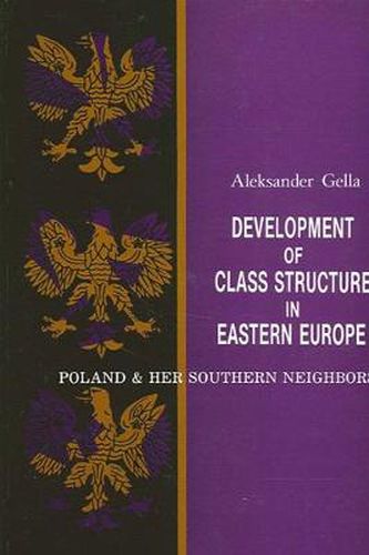 Cover image for Development of Class Structure in Eastern Europe: Poland and Her Southern Neighbors