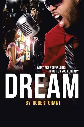 Cover image for Dream: What Are You Willing To Do For Your Dream?