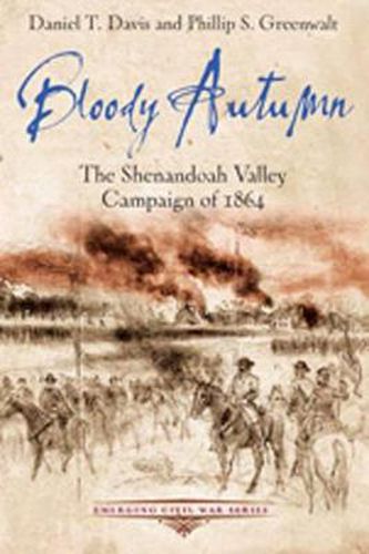 Bloody Autumn: The Shenandoah Valley Campaign of 1864