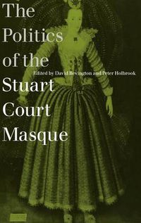 Cover image for The Politics of the Stuart Court Masque