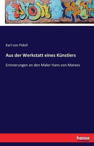 Cover image for Aus der Werkstatt eines Kunstlers: Erinnerungen an den Maler Hans von Marees