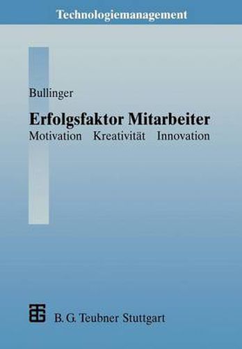 Erfolgsfaktor Mitarbeiter: Motivation -- Kreativitat -- Innovation